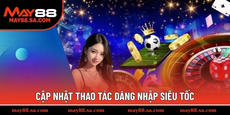 Cập nhật thao tác đăng nhập siêu tốc